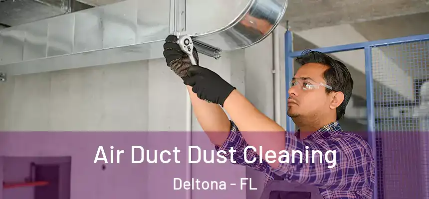 Air Duct Dust Cleaning Deltona - FL
