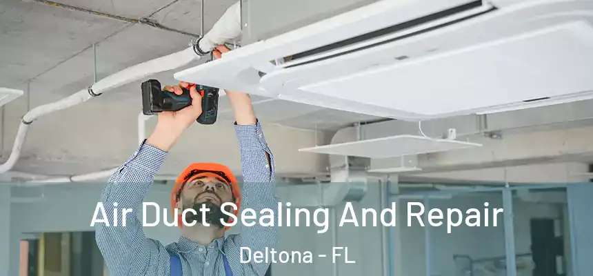 Air Duct Sealing And Repair Deltona - FL