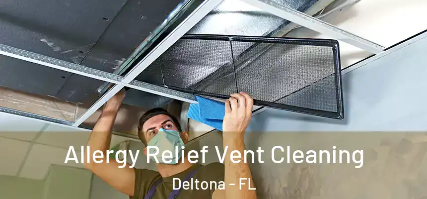 Allergy Relief Vent Cleaning Deltona - FL