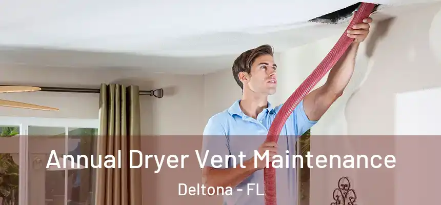 Annual Dryer Vent Maintenance Deltona - FL