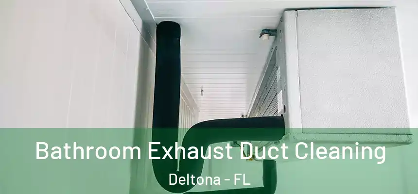 Bathroom Exhaust Duct Cleaning Deltona - FL