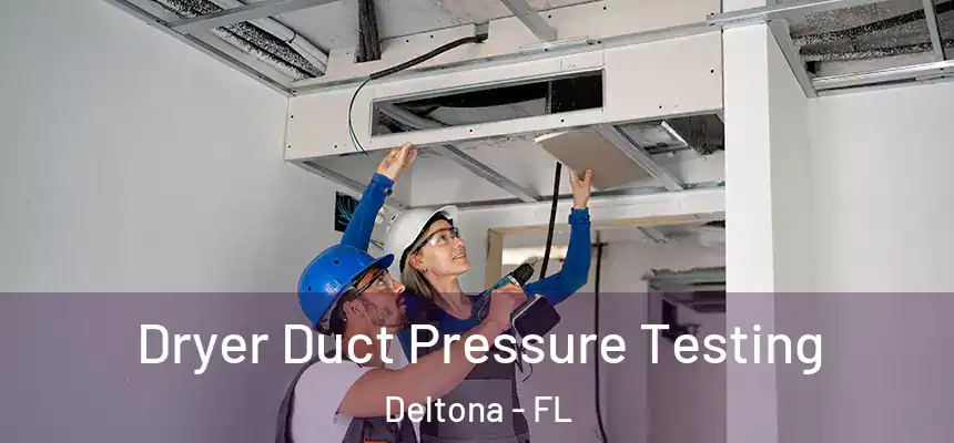Dryer Duct Pressure Testing Deltona - FL