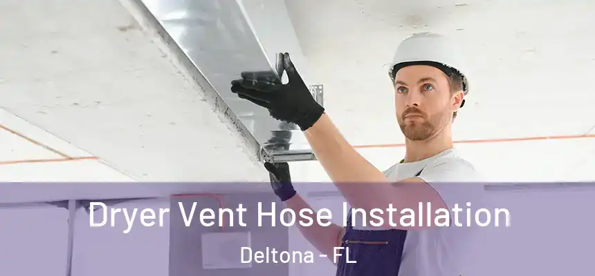Dryer Vent Hose Installation Deltona - FL