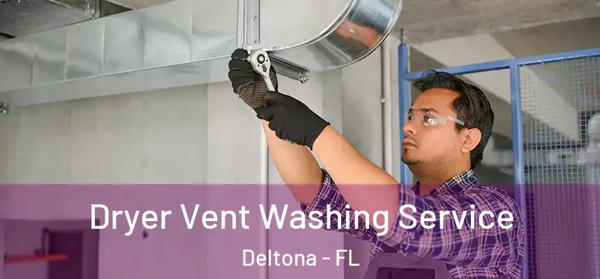 Dryer Vent Washing Service Deltona - FL
