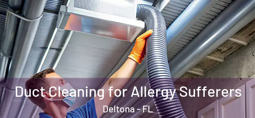 Duct Cleaning for Allergy Sufferers Deltona - FL