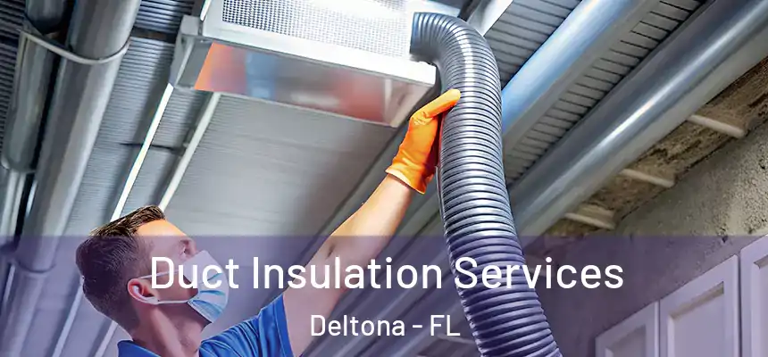 Duct Insulation Services Deltona - FL