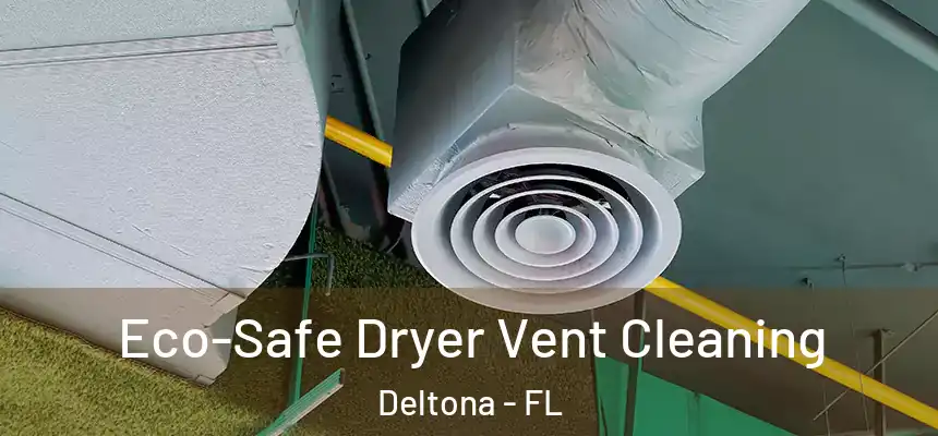 Eco-Safe Dryer Vent Cleaning Deltona - FL