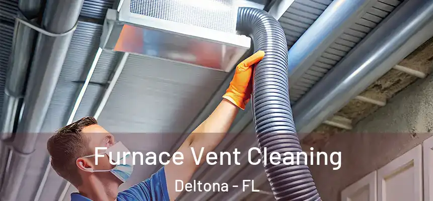 Furnace Vent Cleaning Deltona - FL