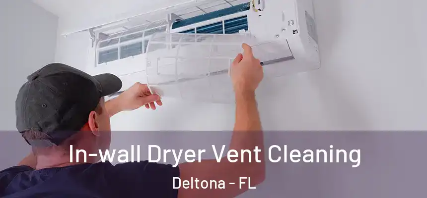 In-wall Dryer Vent Cleaning Deltona - FL