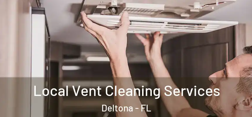 Local Vent Cleaning Services Deltona - FL