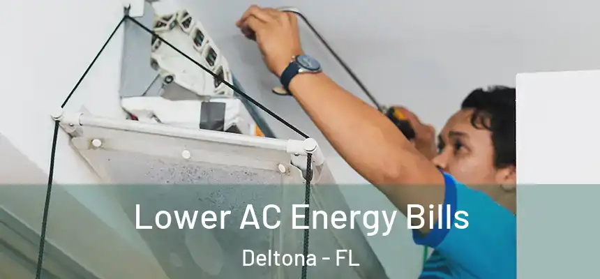 Lower AC Energy Bills Deltona - FL