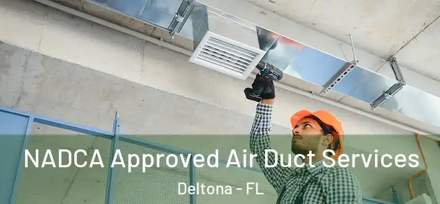 NADCA Approved Air Duct Services Deltona - FL