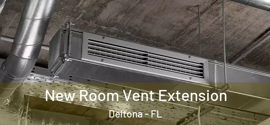 New Room Vent Extension Deltona - FL