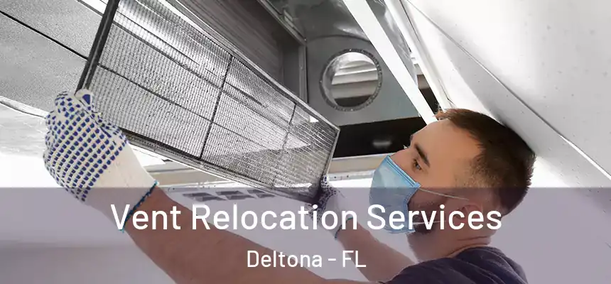 Vent Relocation Services Deltona - FL
