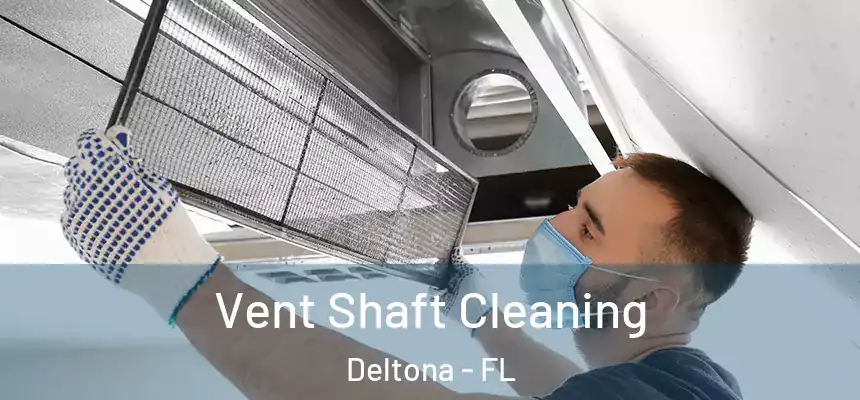 Vent Shaft Cleaning Deltona - FL