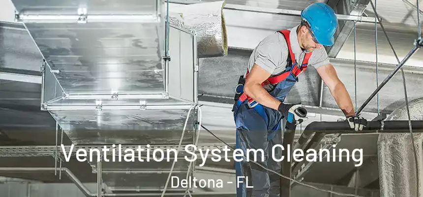 Ventilation System Cleaning Deltona - FL