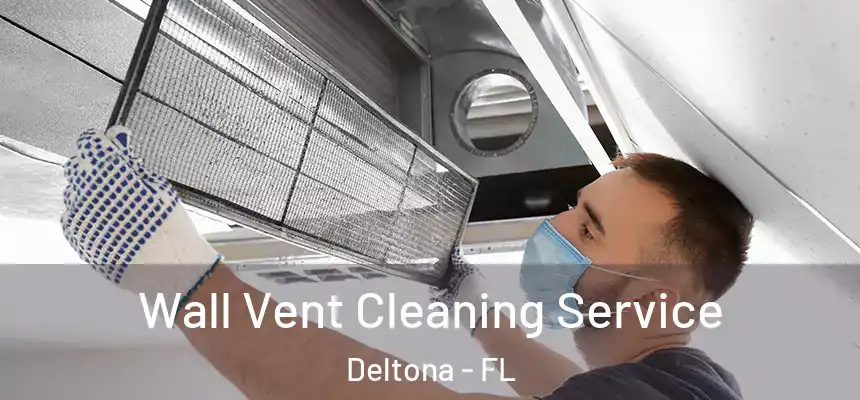 Wall Vent Cleaning Service Deltona - FL