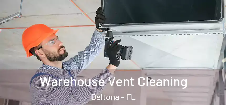 Warehouse Vent Cleaning Deltona - FL