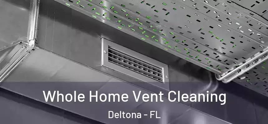 Whole Home Vent Cleaning Deltona - FL