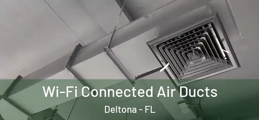 Wi-Fi Connected Air Ducts Deltona - FL